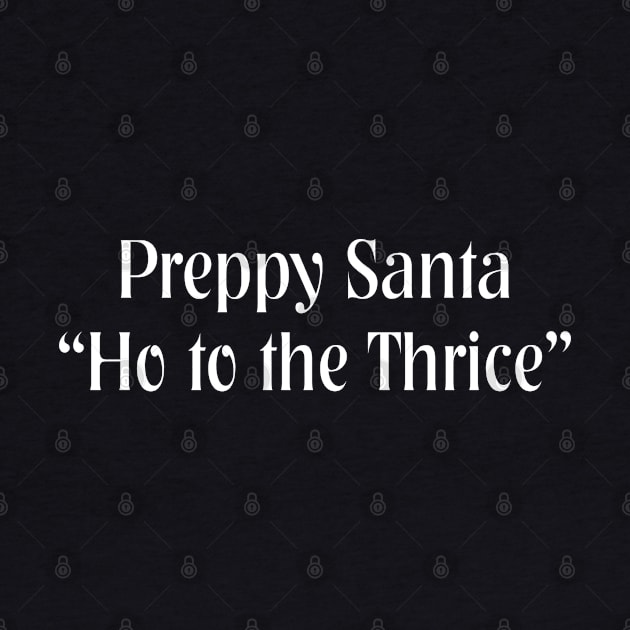 Ho to the thrice.  Ho, Ho, Ho by PrintArtdotUS